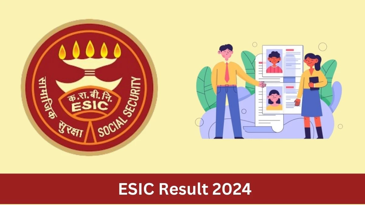 ESIC Junior Resident Result 2024 Announced Download ESIC Result at esic.gov.in - 28 June 2024