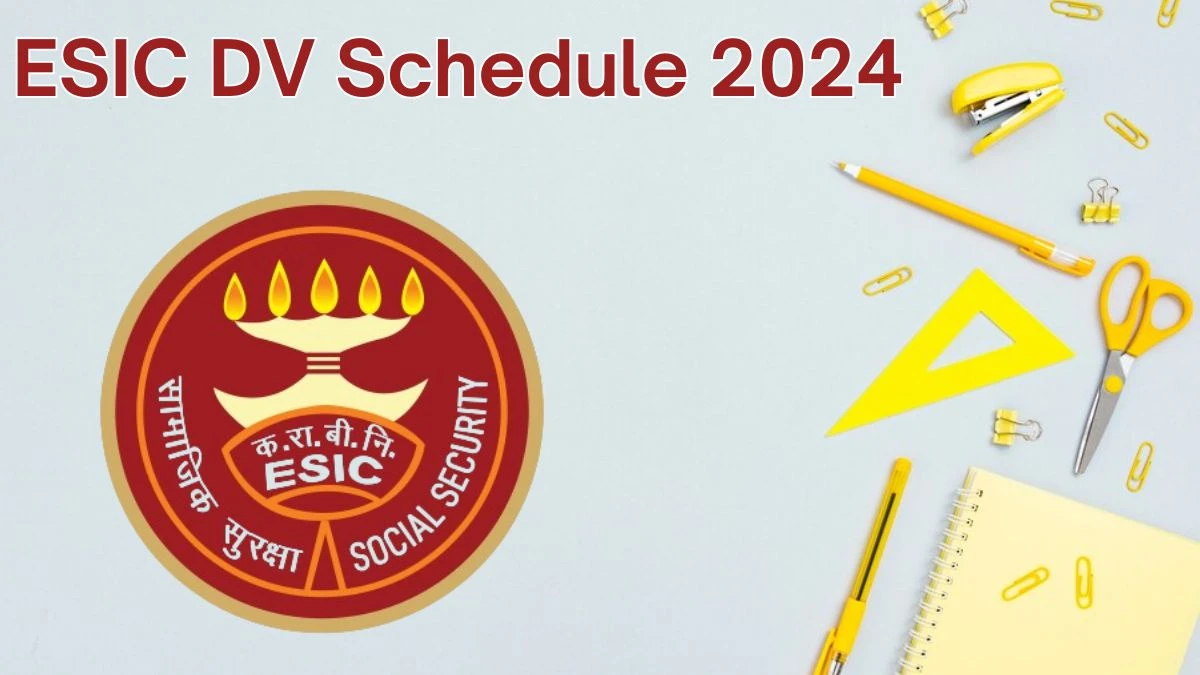 ESIC Multi Tasking Staff DV Schedule 2024: Check Document Verification Date @ esic.gov.in - 08 June 2024