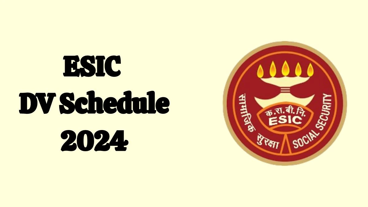 ESIC Multi Tasking Staff DV Schedule 2024: Check Document Verification Date @ esic.gov.in - 26 June 2024