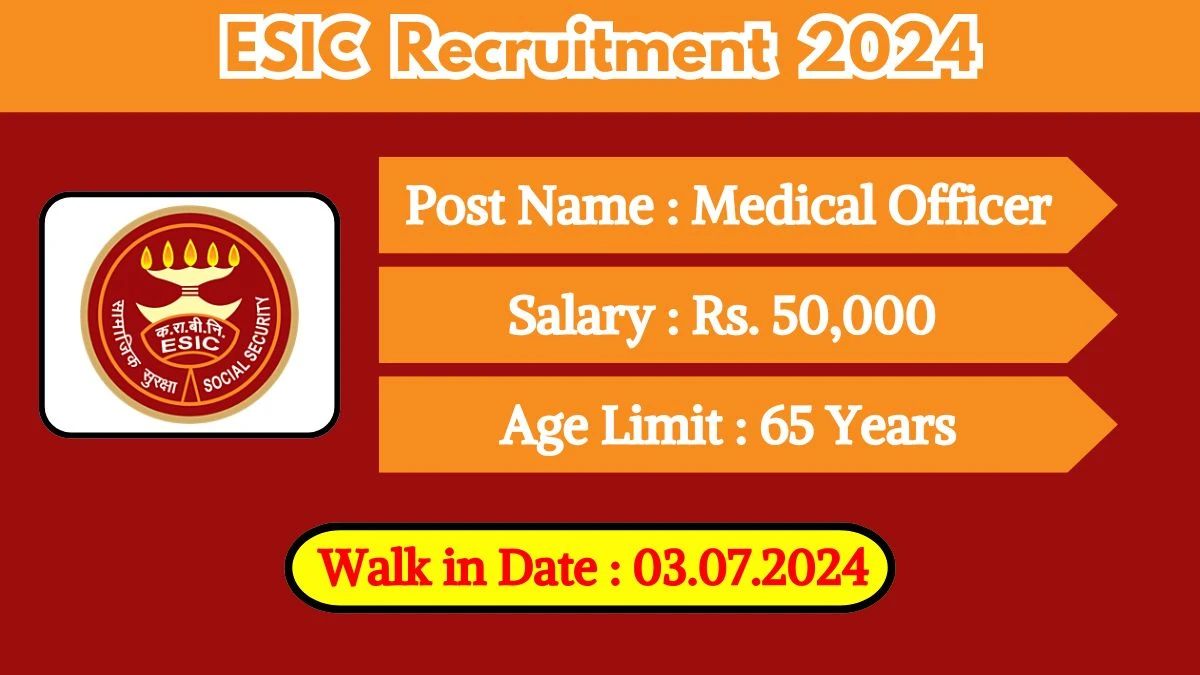 ESIC Recruitment 2024 Walk-In Interviews for Medical Officer on 03/07/2024