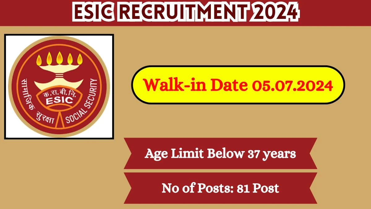 ESIC Recruitment 2024 Walk-In Interviews for Senior Residents, Full Time Specialist on July 05, 2024