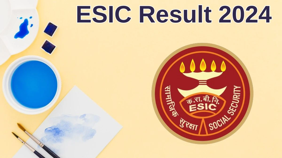 ESIC Result 2024 Announced. Direct Link to Check ESIC Senior Resident Result 2024 - 20 June 2024