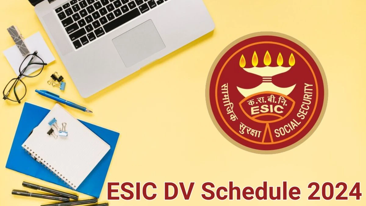 ESIC Upper Division Clerk DV Schedule 2024: Check Document Verification Date @ esic.gov.in - 13 June 2024