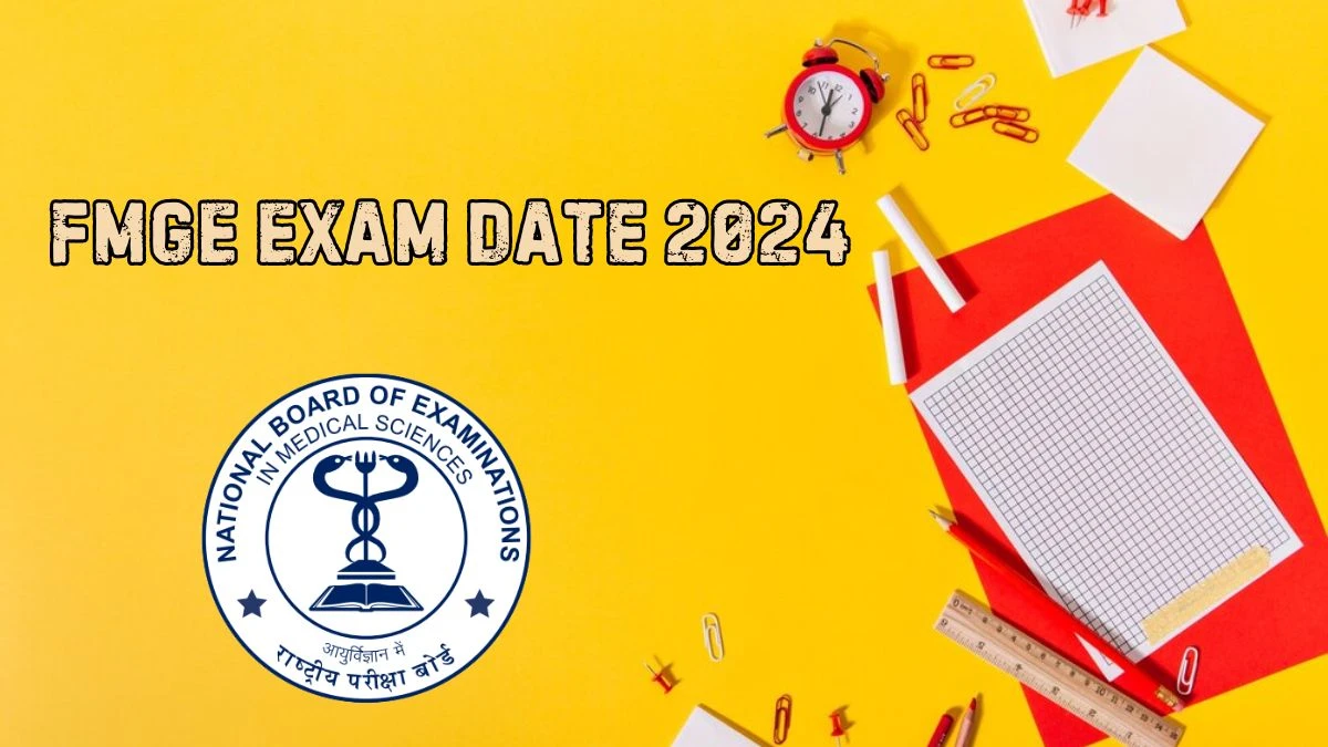 FMGE Exam Date 2024 (July 6) at natboard.edu.in Check FMGE Exam Updates Here