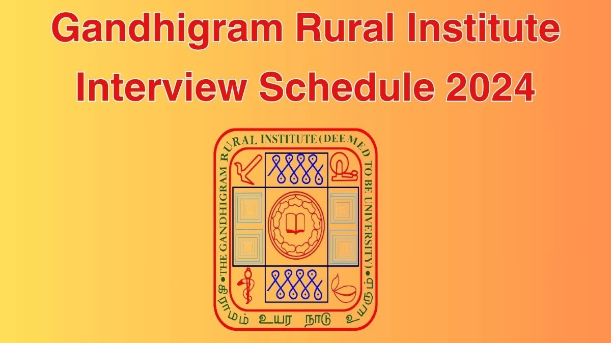 Gandhigram Rural Institute Interview Schedule 2024 for Field Assistant Posts Released Check Date Details at ruraluniv.ac.in - 07 June 2024