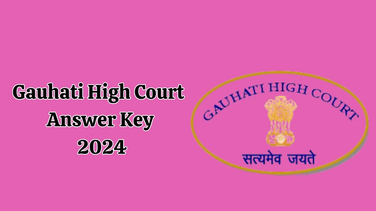 Gauhati High Court Answer Key 2024 Available for the Library Assistants Download Answer Key PDF at ghconline.gov.in - 24 June 2024