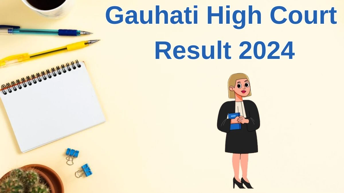 Gauhati High Court Result 2024 Announced. Direct Link to Check Gauhati High Court Senior Personal Assistant Result 2024 ghconline.gov.in - 21 June 2024