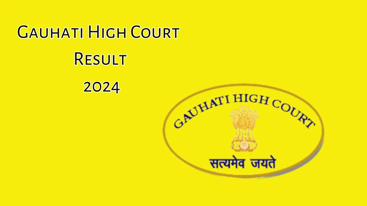 Gauhati High Court Result 2024 Declared ghconline.gov.in Library Assistant Check Gauhati High Court Merit List Here - 06 June 2024