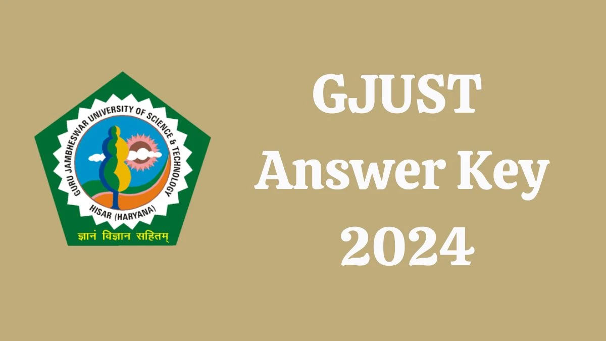 GJUST Non-Teaching Answer Key 2024 to be out for Non-Teaching: Check and Download answer Key PDF @ gjust.ac.in - 03 June 2024