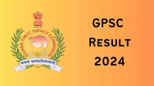 GPSC Assistant Engineer Result 2024 Announced Download GPSC Result at gpsc.gujarat.gov.in - 26 June 2024