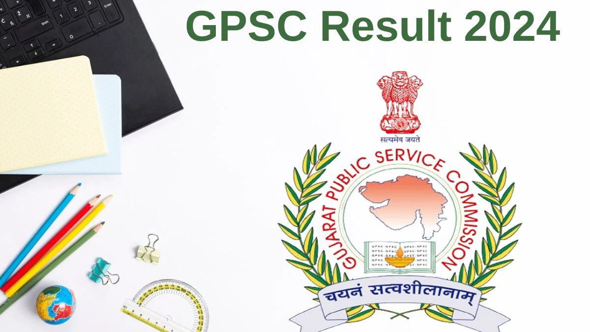 GPSC Result 2024 Announced. Direct Link to Check GPSC ICT Officer Result 2024 gpsc.gujarat.gov.in- 24 June 2024