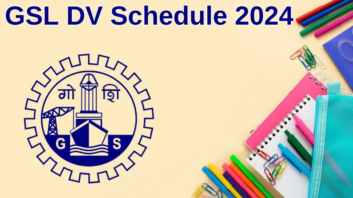 GSL Assistant Manager DV Schedule 2024: Check Document Verification Date @ goashipyard.in - 29 June 2024