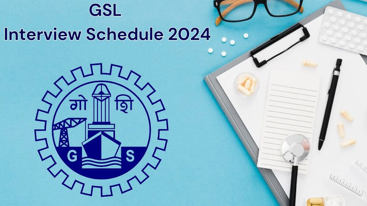 GSL Interview Schedule 2024 Announced Check and Download GSL Consultant at goashipyard.in - 12 June 2024