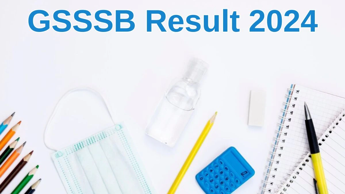 GSSSB Result 2024 Announced. Direct Link to Check GSSSB Graphic Designer Result 2024 gsssb.gujarat.gov.in - 24 June 2024