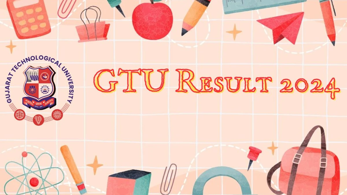 GTU Result 2024 (Out) @ gtu.ac.in BB Sem 3 Remedial Link Details Here