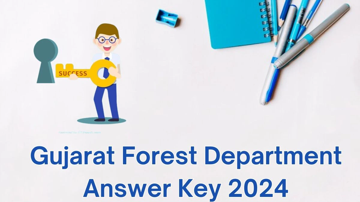 Gujarat Forest Department Answer Key 2024 Out gsssb.gujarat.gov.in Download Forest Guard Answer Key PDF Here - 08 June 2024