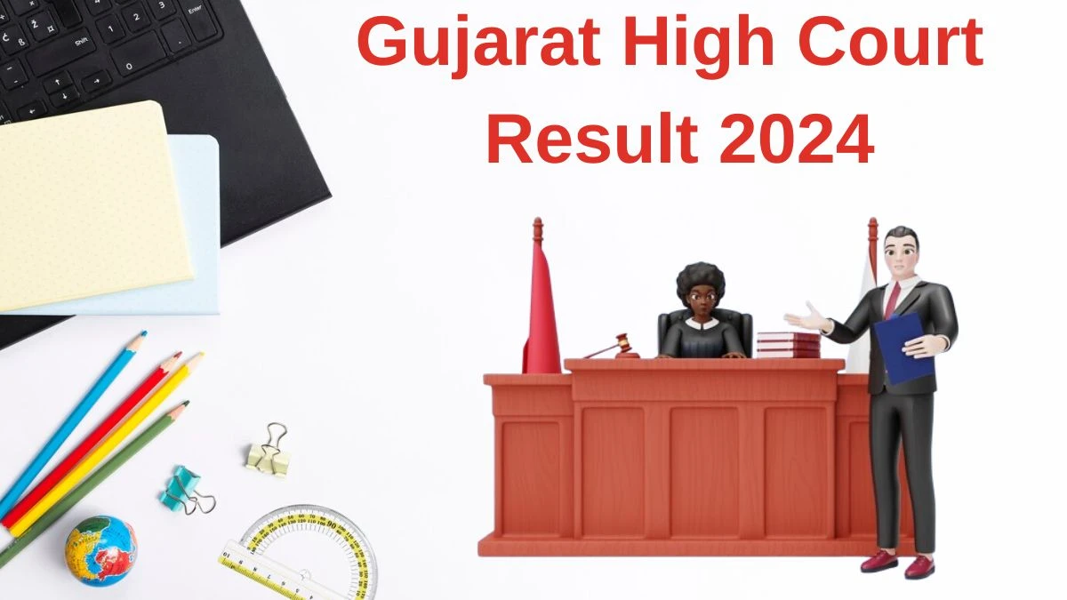 Gujarat High Court Result 2024 Announced. Direct Link to Check Gujarat High Court Translator Result 2024 gujarathighcourt.nic.in - 11 June 2024