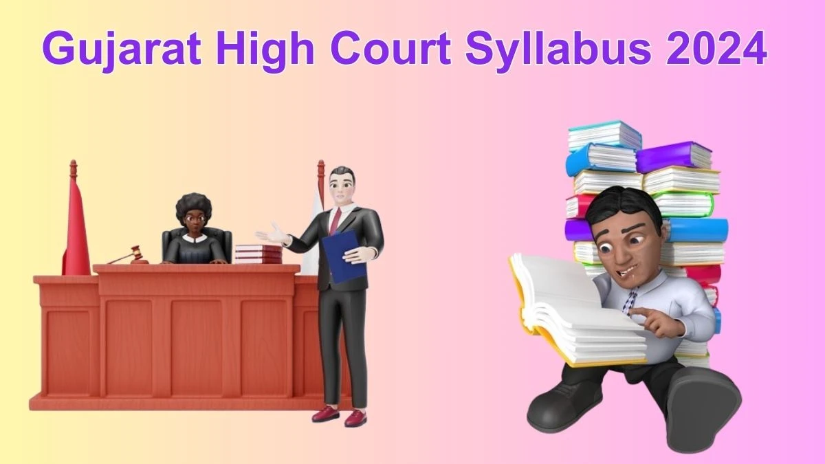 Gujarat High Court Syllabus 2024 Announced Download Gujarat High Court Gujarati Steno Exam Pattern at gujarathighcourt.nic.in - 05 June 2024