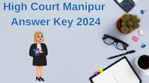 High Court Manipur Answer Key 2024 Out hcmimphal.nic.in Download Lower Division Assistant Answer Key PDF Here - 26 June 2024