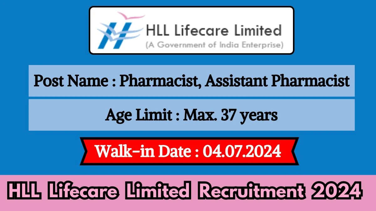HLL Lifecare Limited Recruitment 2024 Walk-In Interviews for Pharmacist, Assistant Pharmacist on July 04, 2024