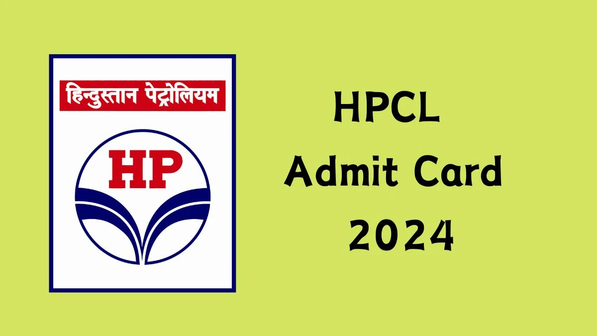 HPCL Admit Card 2024 will be announced at hindustanpetroleum.com Check Mechanical Engineer and Other Posts Hall Ticket, Exam Date here - 07 June 2024