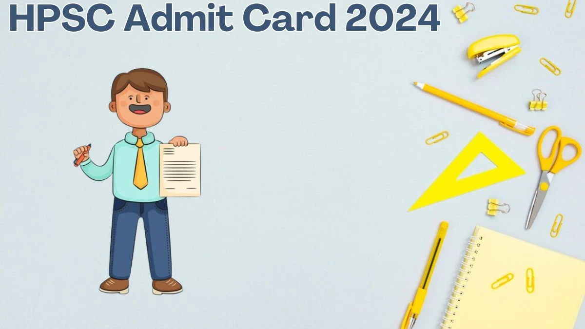 HPSC Admit Card 2024 will be released Senior Scientific Officer Check Exam Date, HPSC Ticket hpsc.gov.in. - 08 June 2024