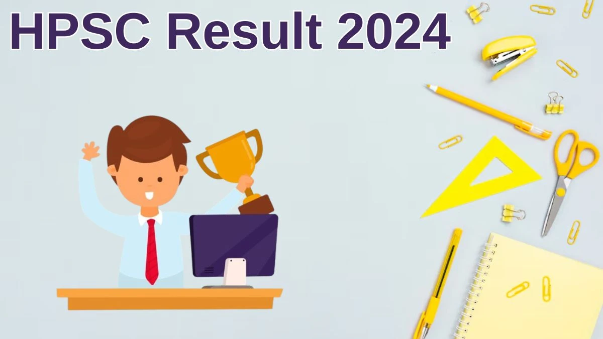 HPSC Result 2024 Announced. Direct Link to Check HPSC Post-Graduate Teacher Result 2024 hpsc.gov.in - 21 June 2024