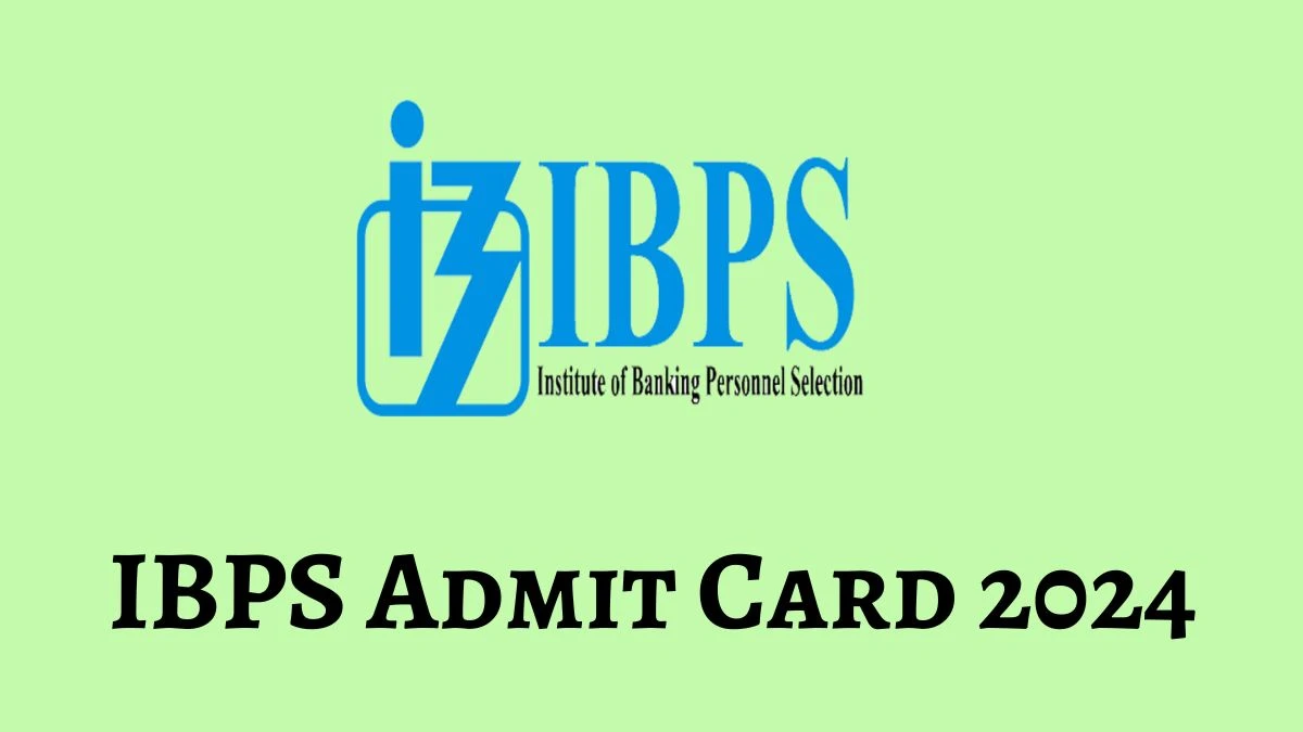 IBPS Admit Card 2024 For Hindi Officer released Check and Download Hall Ticket, Exam Date @ ibps.in - 03 June 2024