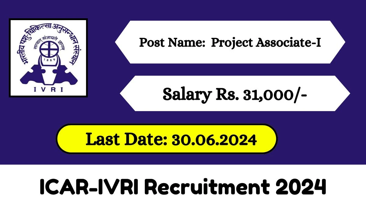 ICAR-IVRI Recruitment 2024 Walk-In Interviews for Project Associate-I on July 02, 2024