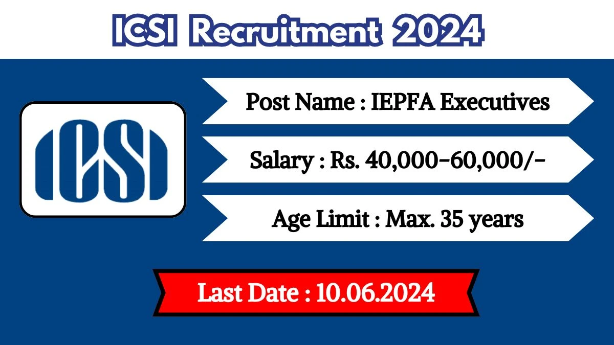 ICSI Recruitment 2024 New Notification Out, Check Post, Salary, Age, Qualification And Application Procedure