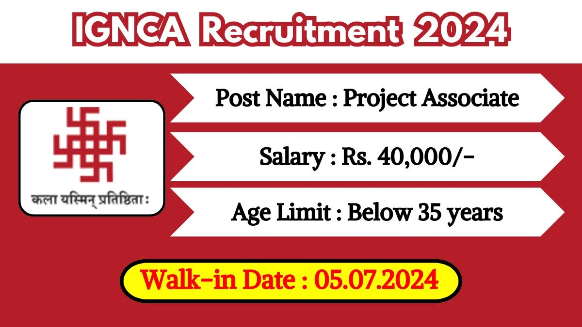 IGNCA Recruitment 2024 Walk-In Interviews for Project Associate on 5 July, 2024