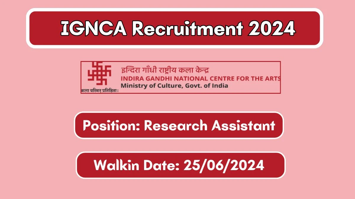 IGNCA Recruitment 2024 Walk-In Interviews for Research Assistant on 25/06/2024