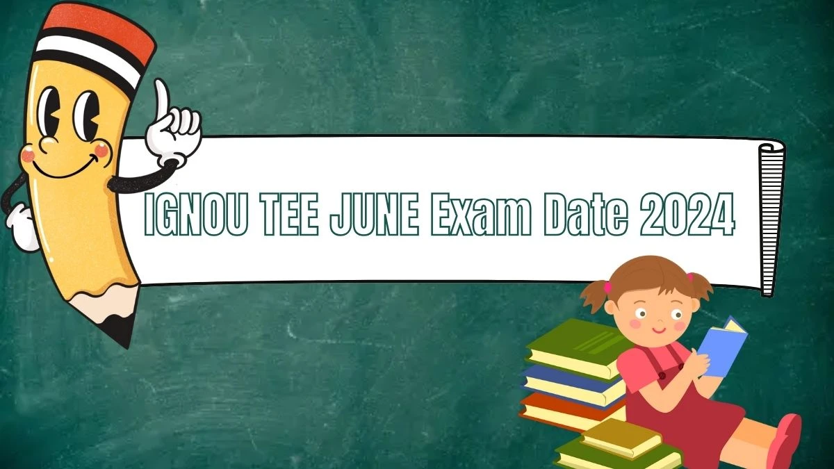 IGNOU TEE JUNE Exam Date 2024 ((Postponed) at ignou.ac.in Exam Date Rescheduled Details Here