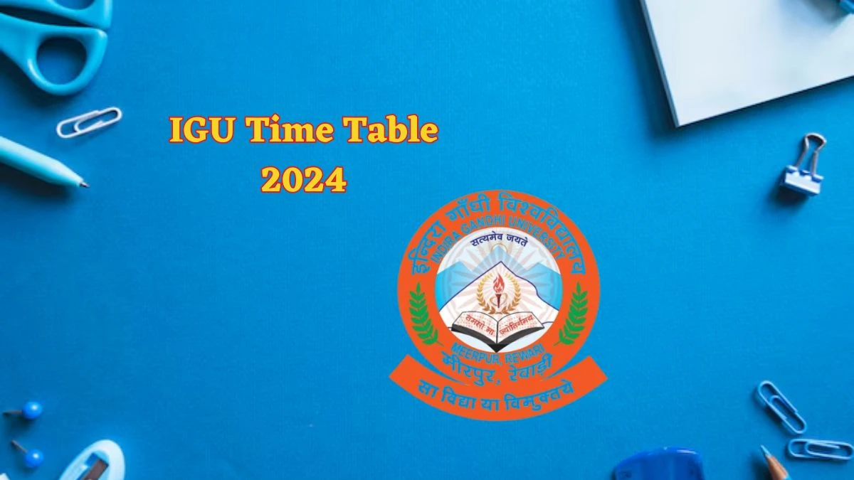 IGU Time Table 2024 (Announced) igu.ac.in Download IGU Date Sheet Here