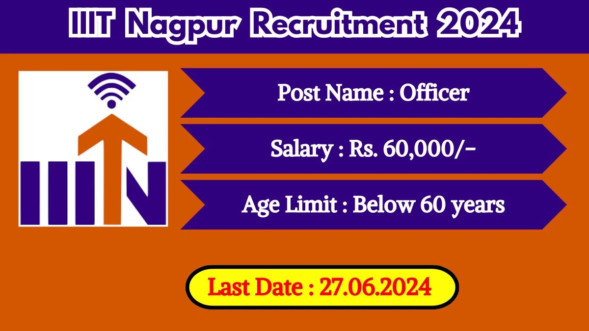 IIIT Nagpur Recruitment 2024 - Latest Officer Vacancies on 13 June 2024