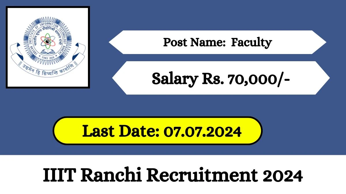 IIIT Ranchi Recruitment 2024 Notification Out For Vacancies, Check Post, Salary, Age And Other Vital Details