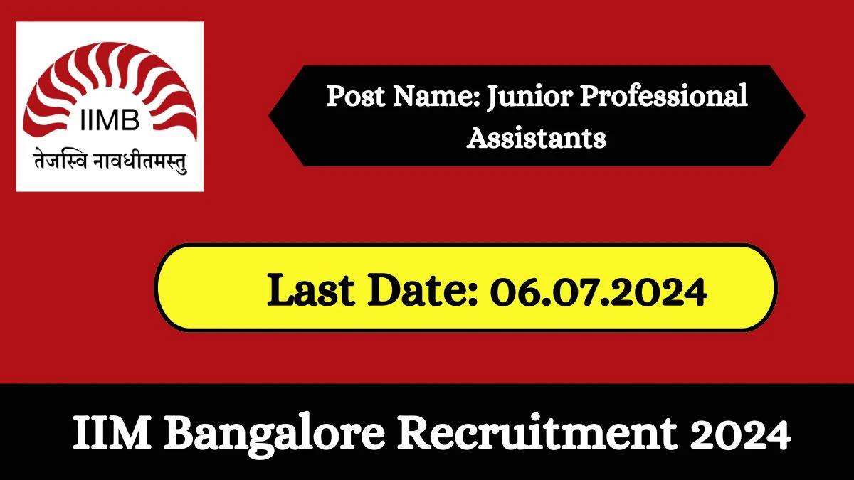 IIM Bangalore Recruitment 2024 - Latest Junior Professional Assistants Vacancies on 21 June 2024