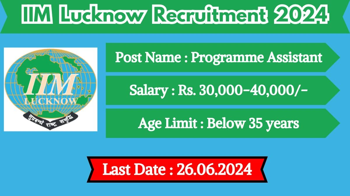 IIM Lucknow Recruitment 2024 - Latest Programme Assistant Vacancies on 12 June 2024