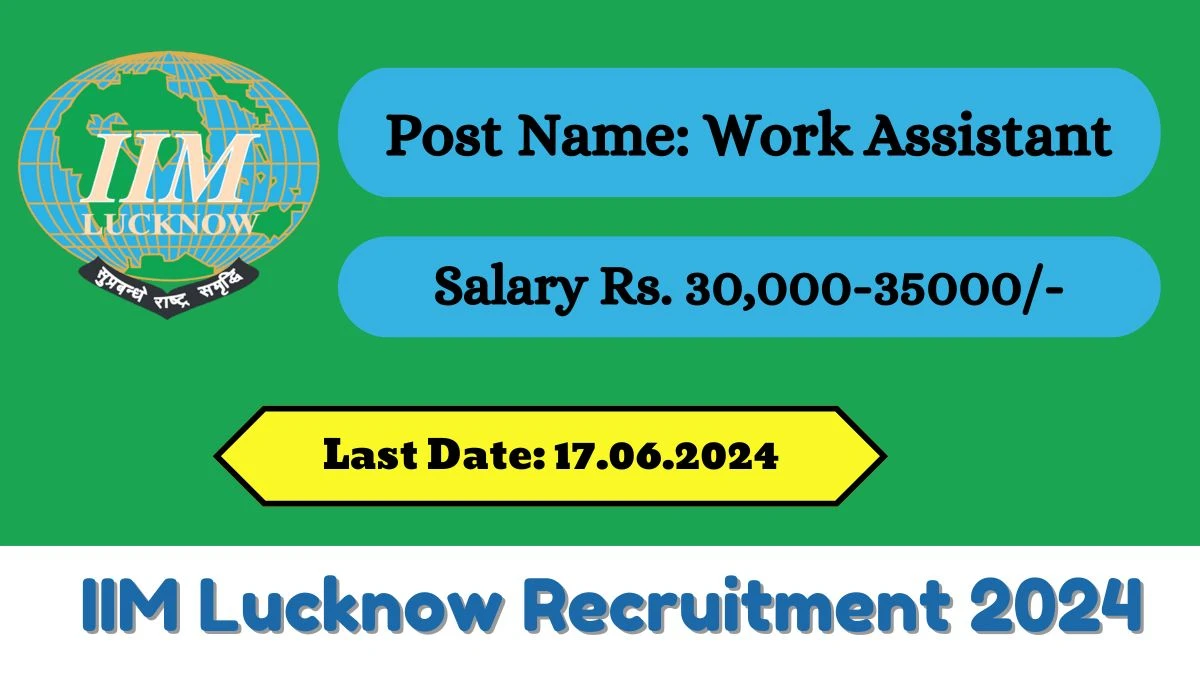 IIM Lucknow Recruitment 2024 - Latest Work Assistant Vacancies on 03 June 2024