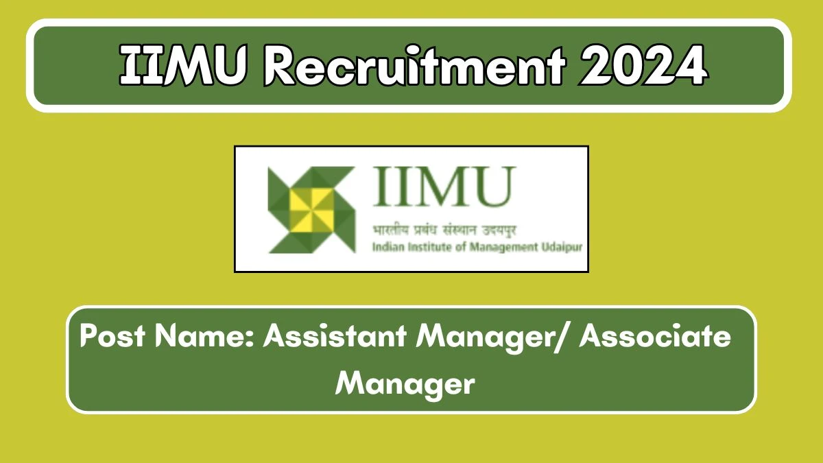 IIMU Recruitment 2024 - Latest Assistant Manager/ Associate Manager Vacancies on 13 June 2024