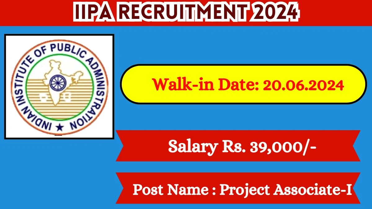 IIPA Recruitment 2024 Walk-In Interviews for Project Associate-I on 20 June 2024