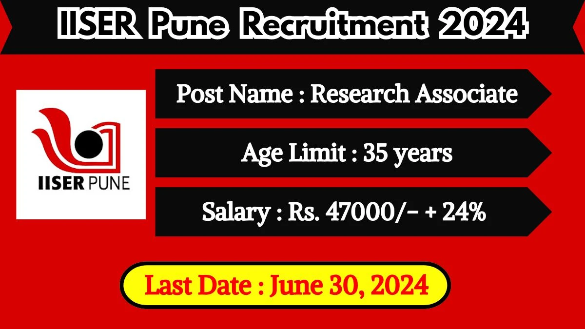 IISER Pune Recruitment 2024 - Latest Research Associate Vacancies on June 30, 2024