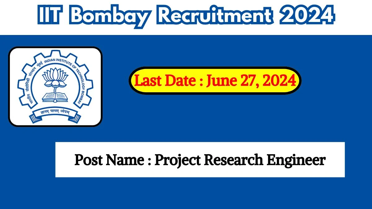 IIT Bombay Recruitment 2024 - Latest Project Research Engineer Vacancies on June 27, 2024