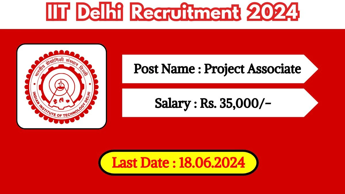 IIT Delhi Recruitment 2024 Check Post, Age, Salary And Other Important Details
