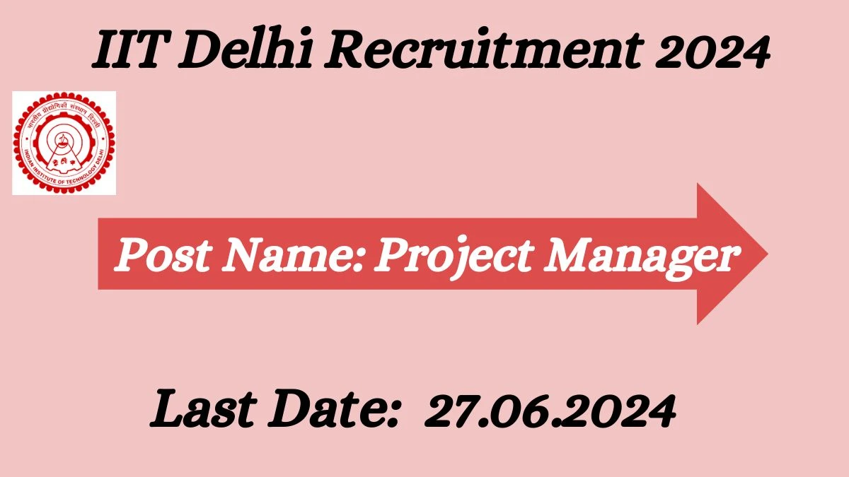 IIT Delhi Recruitment 2024: Check Post, Vacancy, Qualification And Application Process