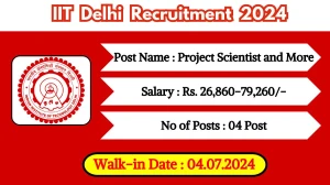 IIT Delhi Recruitment 2024 Walk-In Interviews for Project Scientist and More Vacancies on July 04, 2024