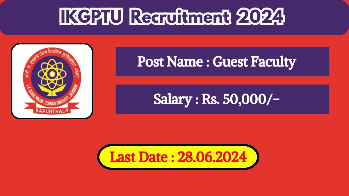 IKGPTU Recruitment 2024 - Latest Guest Faculty on 07 June 2024