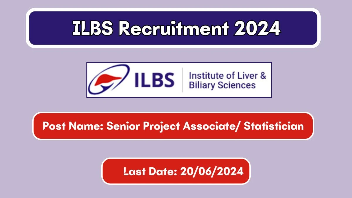 ILBS Recruitment 2024 Apply for Senior Project Associate/ Statistician ILBS Vacancy at ilbs.in