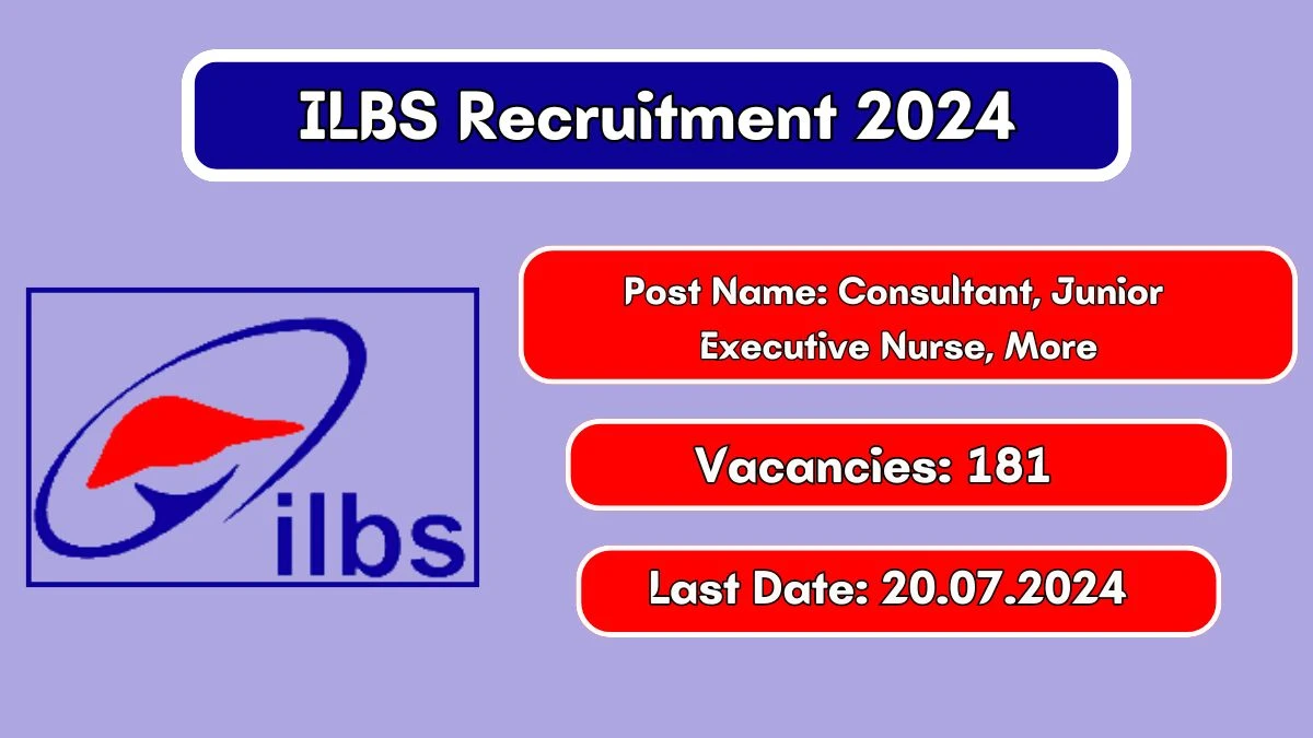 ILBS Recruitment 2024 Apply Online for Consultant, Junior Executive Nurse, More Job Vacancy, Know Qualification, Age Limit, Salary, Apply Online Date