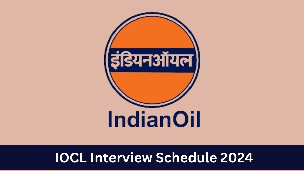 IOCL Interview Schedule 2024 Announced Check and Download IOCL Specialist Doctors at iocl.com - 28 June 2024
